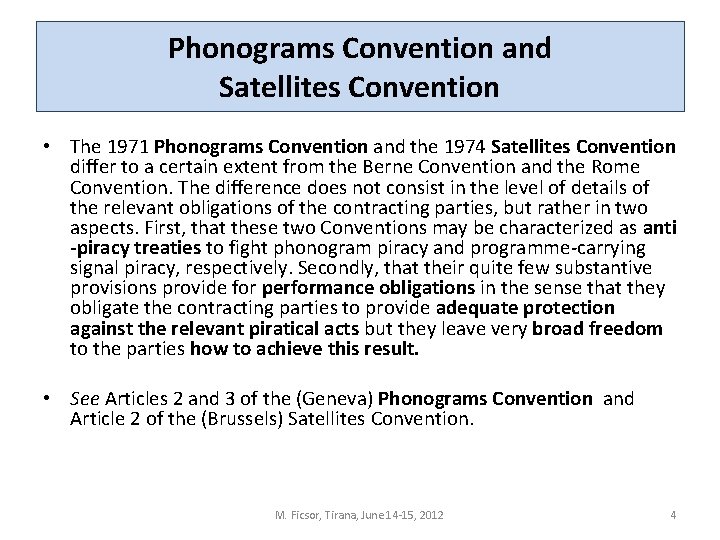 Phonograms Convention and Satellites Convention • The 1971 Phonograms Convention and the 1974 Satellites
