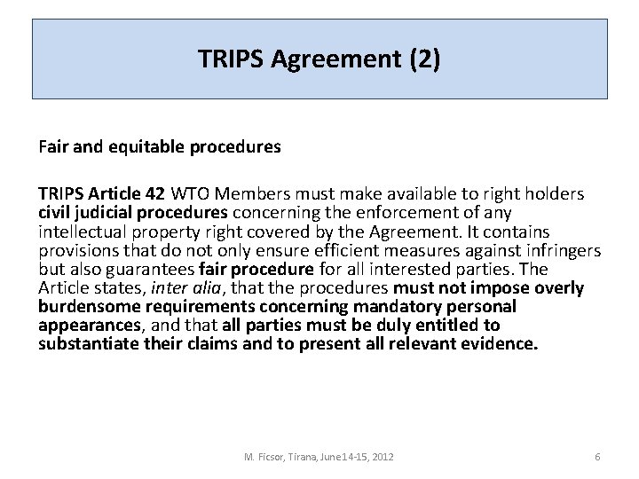 TRIPS Agreement (2) Fair and equitable procedures TRIPS Article 42 WTO Members must make