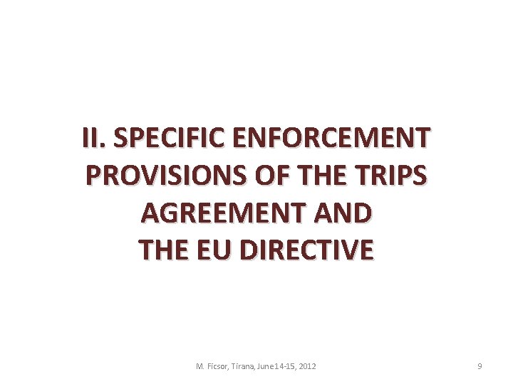 II. SPECIFIC ENFORCEMENT PROVISIONS OF THE TRIPS AGREEMENT AND THE EU DIRECTIVE M. Ficsor,