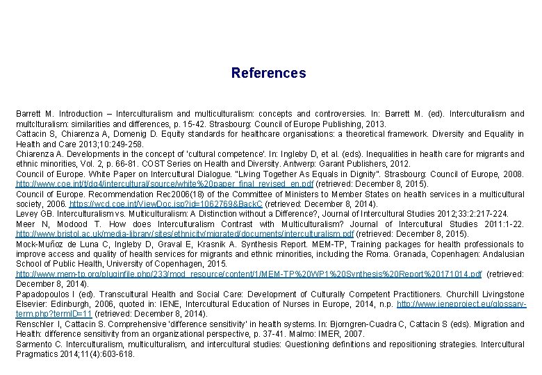 References Barrett M. Introduction – Interculturalism and multiculturalism: concepts and controversies. In: Barrett M.