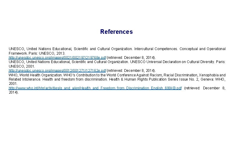 References UNESCO, United Nations Educational, Scientific and Cultural Organization. Intercultural Competences. Conceptual and Operational