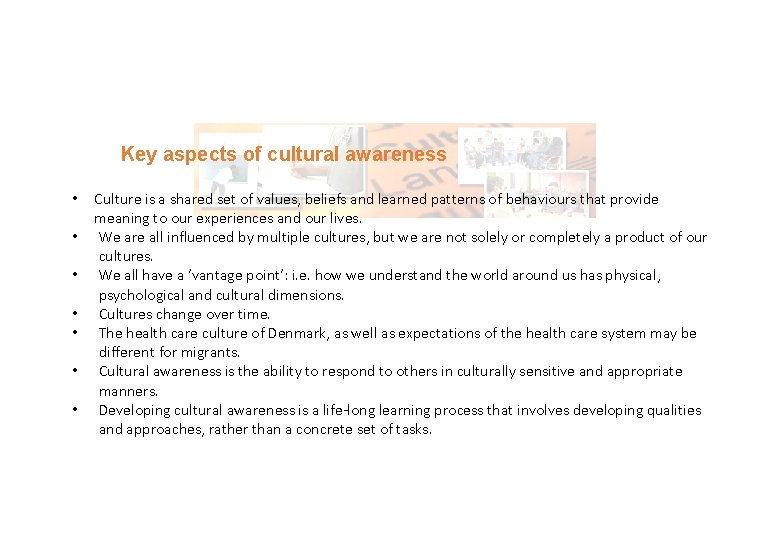 Key aspects of cultural awareness • • Culture is a shared set of values,