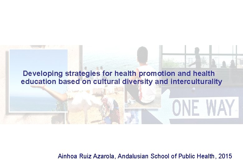 Developing strategies for health promotion and health education based on cultural diversity and interculturality