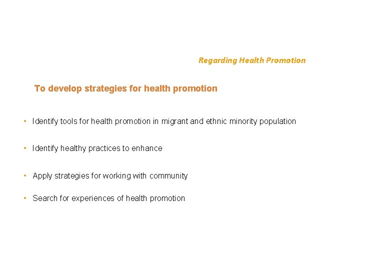 Regarding Health Promotion To develop strategies for health promotion • Identify tools for health