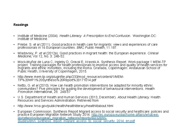 Readings • Institute of Medicine (2004). Health Literacy: A Prescription to End Confusion. Washington