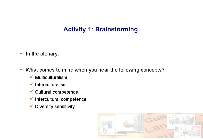 Activity 1: Brainstorming • In the plenary. • What comes to mind when you