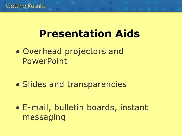 Presentation Aids • Overhead projectors and Power. Point • Slides and transparencies • E-mail,