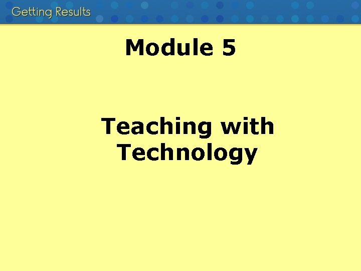 Module 5 Teaching with Technology 