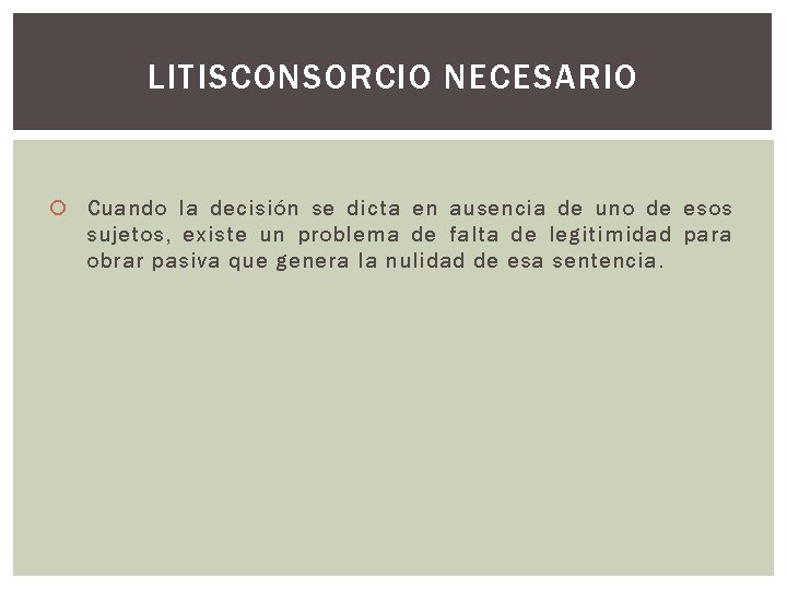 LITISCONSORCIO NECESARIO Cuando la decisión se dicta en ausencia de uno de esos sujetos,