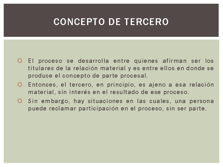 CONCEPTO DE TERCERO El proceso se desarrolla entre quienes afirman ser los titulares de