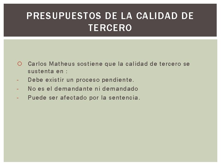 PRESUPUESTOS DE LA CALIDAD DE TERCERO Carlos Matheus sostiene que la calidad de tercero