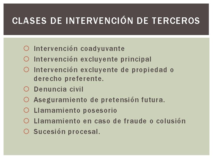CLASES DE INTERVENCIÓN DE TERCEROS Intervención coadyuvante Intervención excluyente principal Intervención excluyente de propiedad