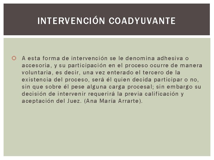 INTERVENCIÓN COADYUVANTE A esta forma de intervención se le denomina adhesiva o accesoria, y