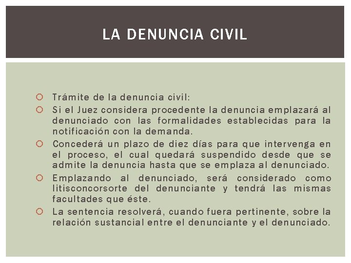 LA DENUNCIA CIVIL Trámite de la denuncia civil: Si el Juez considera procedente la