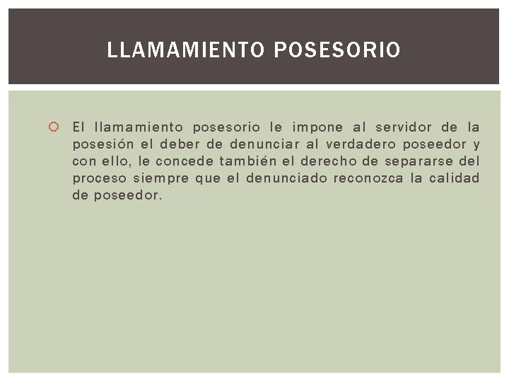 LLAMAMIENTO POSESORIO El llamamiento posesorio le impone al servidor de la posesión el deber