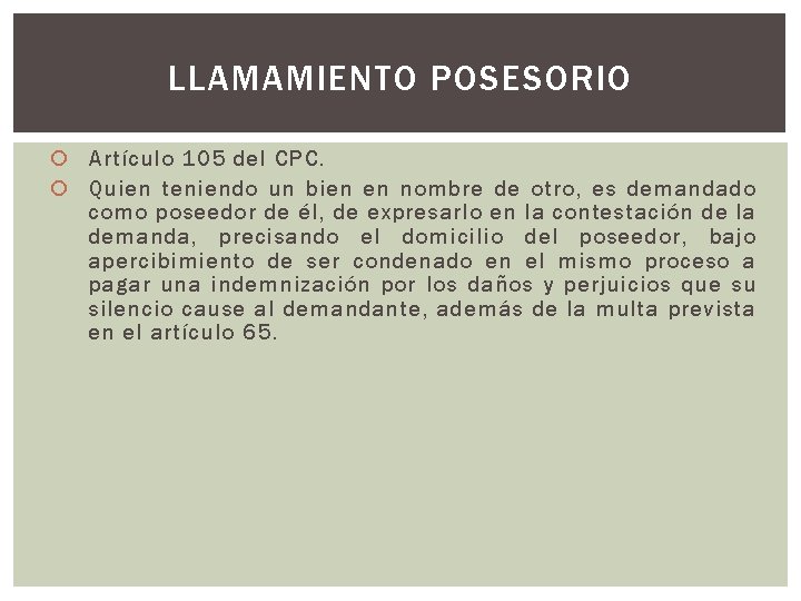 LLAMAMIENTO POSESORIO Artículo 105 del CPC. Quien teniendo un bien en nombre de otro,