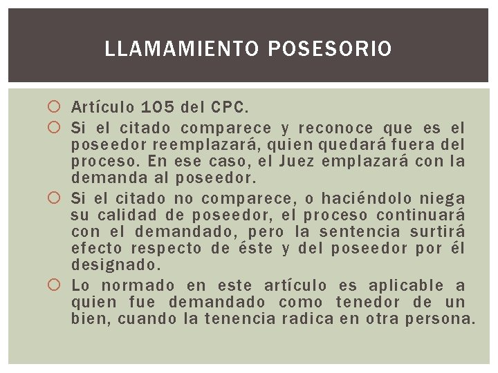 LLAMAMIENTO POSESORIO Artículo 105 del CPC. Si el citado comparece y reconoce que es