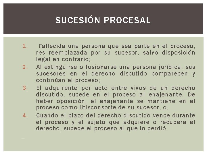 SUCESIÓN PROCESAL 1. 2. 3. 4. . Fallecida una persona que sea parte en