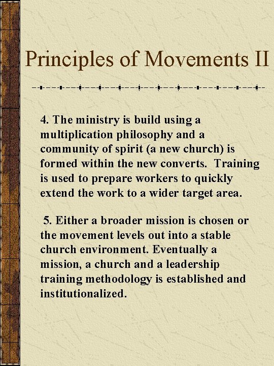 Principles of Movements II 4. The ministry is build using a multiplication philosophy and