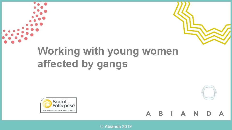 Working with young women affected by gangs © Abianda 2019 