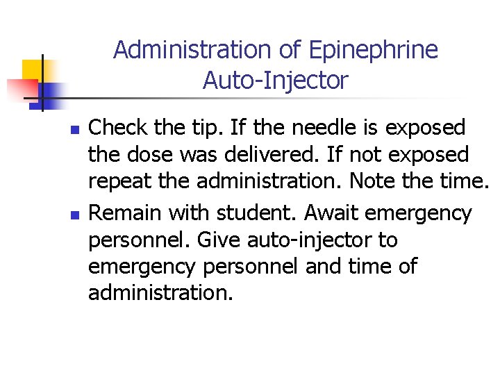 Administration of Epinephrine Auto-Injector n n Check the tip. If the needle is exposed