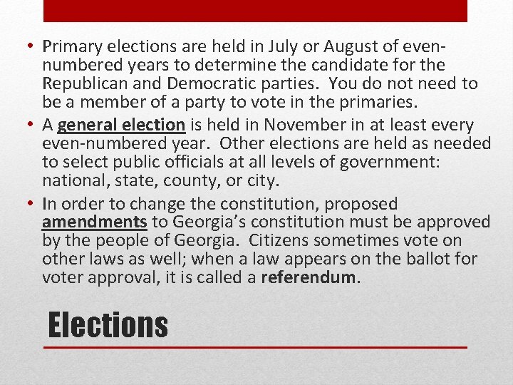  • Primary elections are held in July or August of evennumbered years to