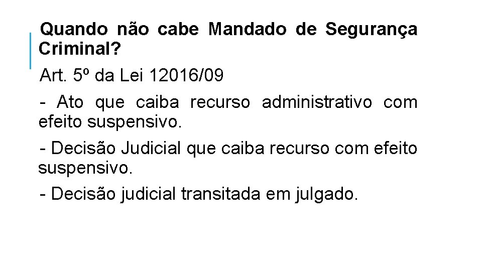 Quando não cabe Mandado de Segurança Criminal? Art. 5º da Lei 12016/09 - Ato