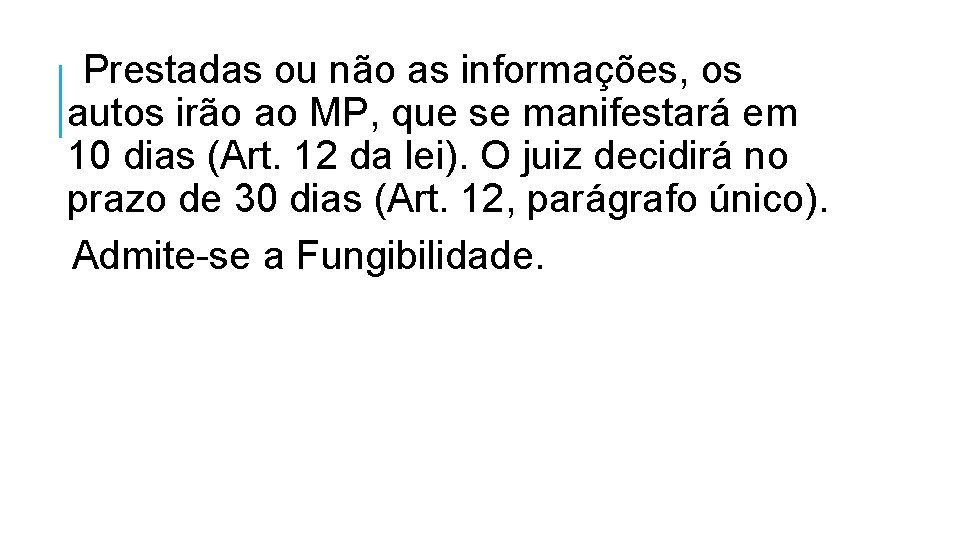  Prestadas ou não as informações, os autos irão ao MP, que se manifestará