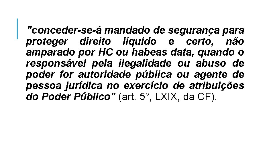 "conceder-se-á mandado de segurança para proteger direito líquido e certo, não amparado por HC