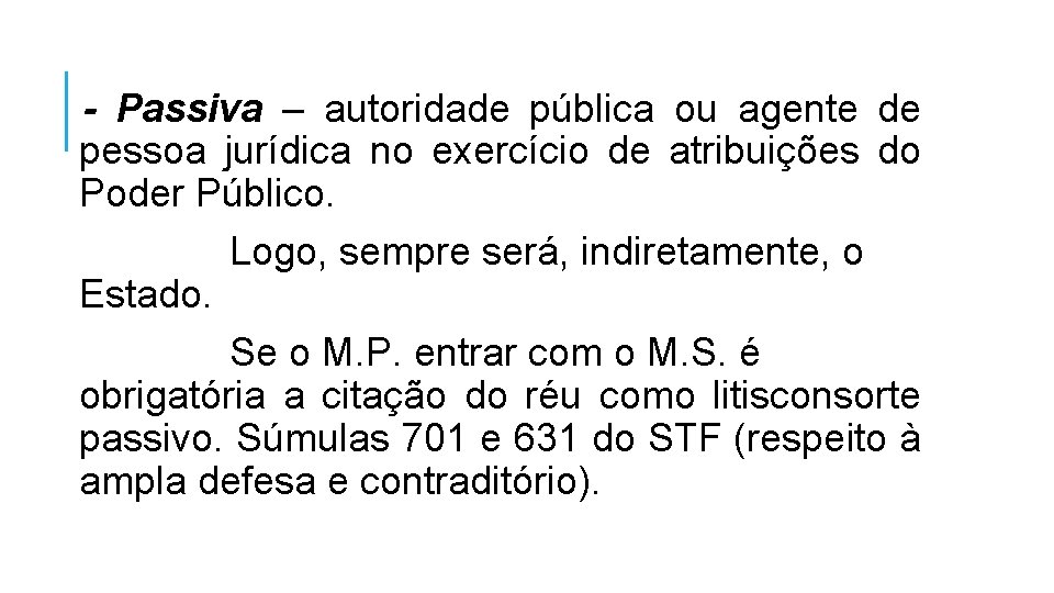 - Passiva – autoridade pública ou agente de pessoa jurídica no exercício de atribuições