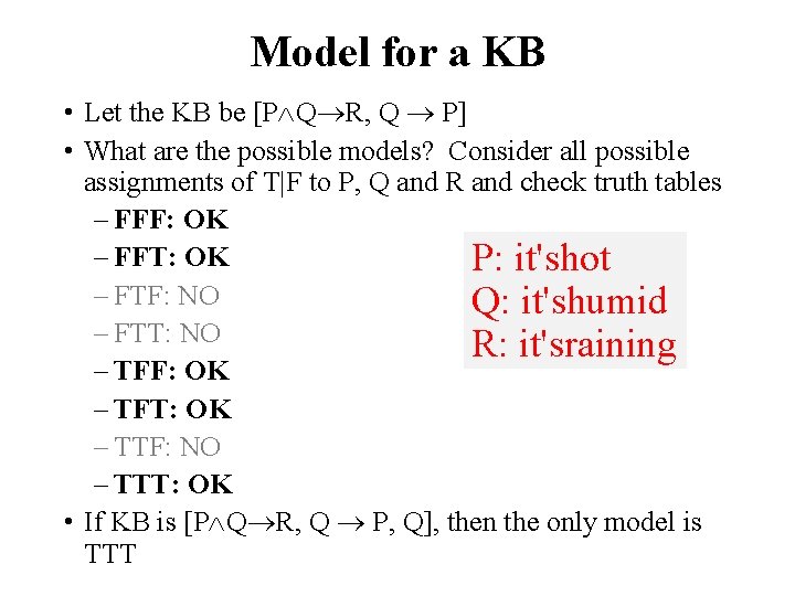 Model for a KB • Let the KB be [P Q R, Q P]