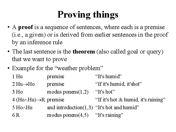 Proving things • A proof is a sequence of sentences, where each is a