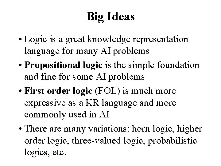 Big Ideas • Logic is a great knowledge representation language for many AI problems