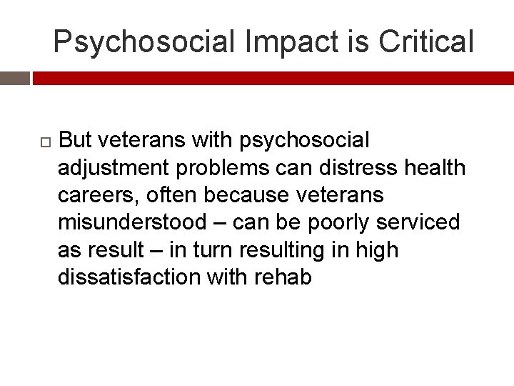 Psychosocial Impact is Critical But veterans with psychosocial adjustment problems can distress health careers,