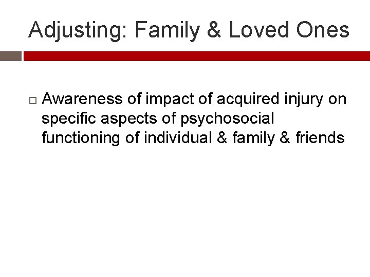 Adjusting: Family & Loved Ones Awareness of impact of acquired injury on specific aspects