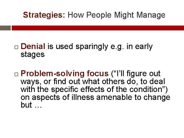 Strategies: How People Might Manage Denial is used sparingly e. g. in early stages