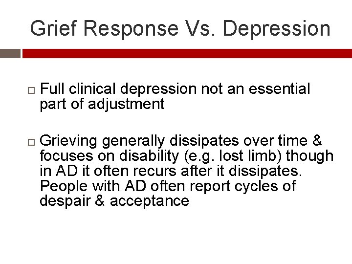 Grief Response Vs. Depression Full clinical depression not an essential part of adjustment Grieving