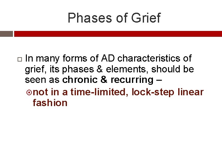 Phases of Grief In many forms of AD characteristics of grief, its phases &