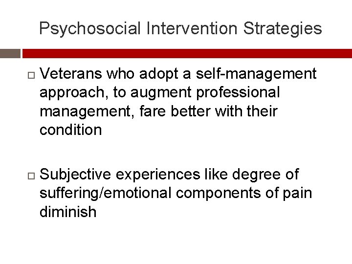Psychosocial Intervention Strategies Veterans who adopt a self-management approach, to augment professional management, fare
