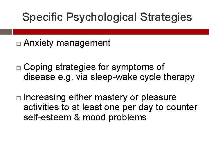 Specific Psychological Strategies Anxiety management Coping strategies for symptoms of disease e. g. via