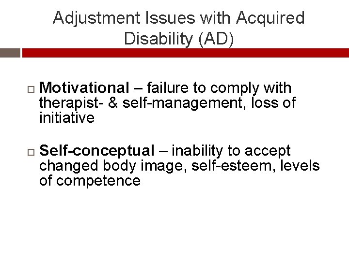 Adjustment Issues with Acquired Disability (AD) Motivational – failure to comply with therapist- &