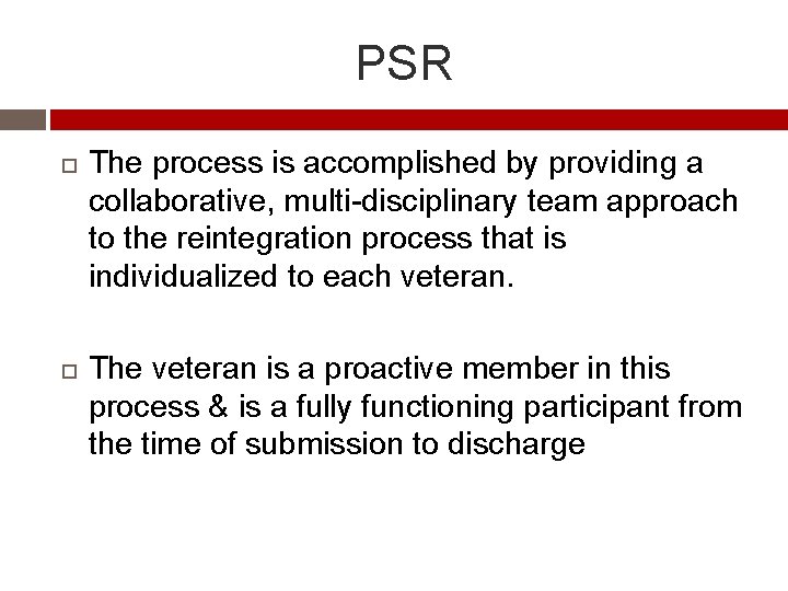 PSR The process is accomplished by providing a collaborative, multi-disciplinary team approach to the