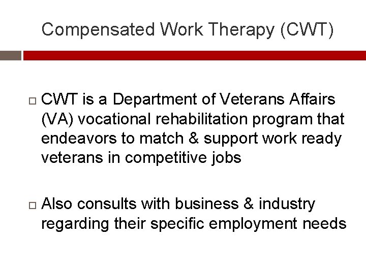Compensated Work Therapy (CWT) CWT is a Department of Veterans Affairs (VA) vocational rehabilitation