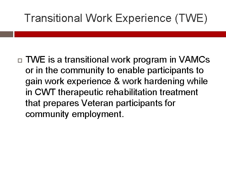 Transitional Work Experience (TWE) TWE is a transitional work program in VAMCs or in