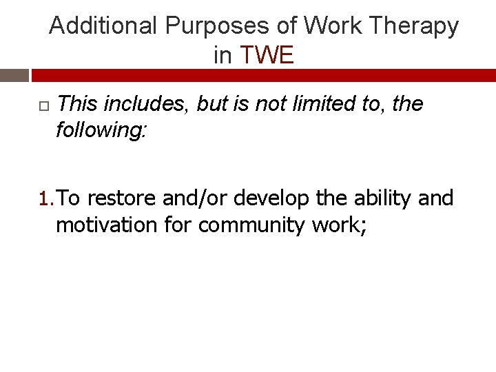 Additional Purposes of Work Therapy in TWE This includes, but is not limited to,