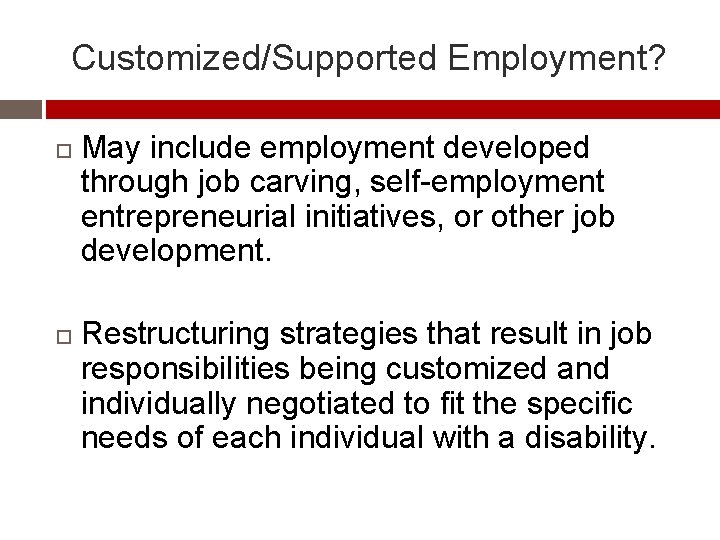 Customized/Supported Employment? May include employment developed through job carving, self-employment entrepreneurial initiatives, or other