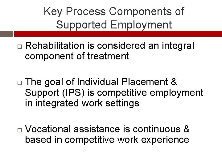 Key Process Components of Supported Employment Rehabilitation is considered an integral component of treatment