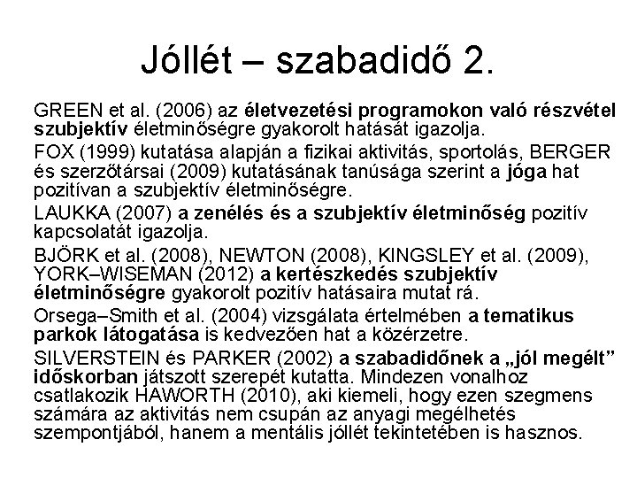 Jóllét – szabadidő 2. GREEN et al. (2006) az életvezetési programokon való részvétel szubjektív Jóllét – szabadidő 2. GREEN et al. (2006) az életvezetési programokon való részvétel szubjektív