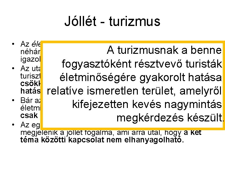 Jóllét - turizmus • Az életminőség és a turizmus kapcsolatát az elmúlt A turizmusnak