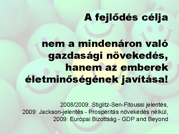 A fejlődés célja nem a mindenáron való gazdasági növekedés, hanem az emberek életminőségének javítása!